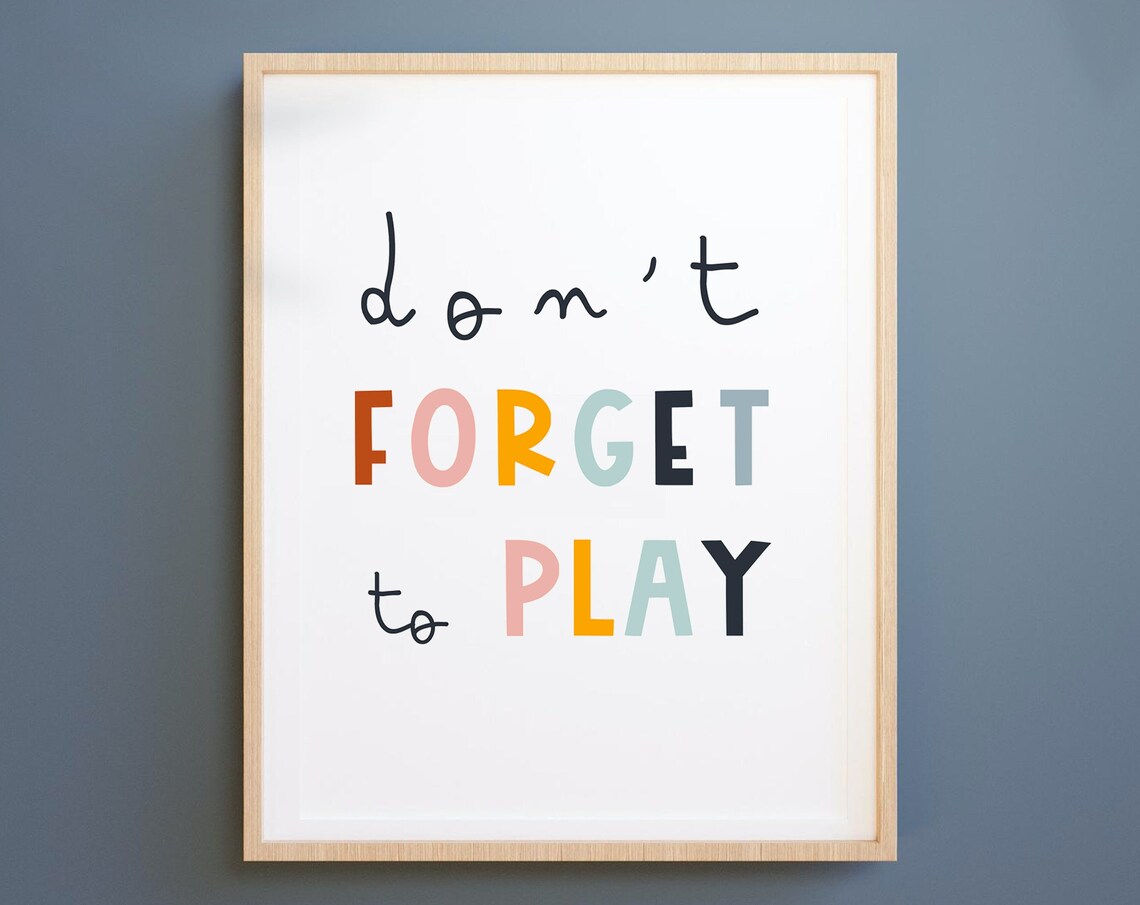 Don't Forget To Play Kids Playroom Art Print