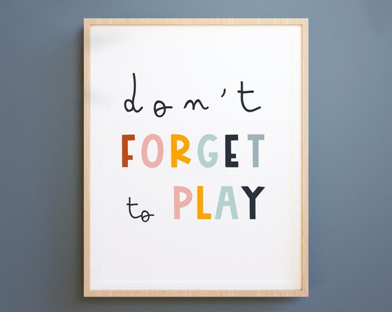 Don't Forget To Play Kids Playroom Art Print