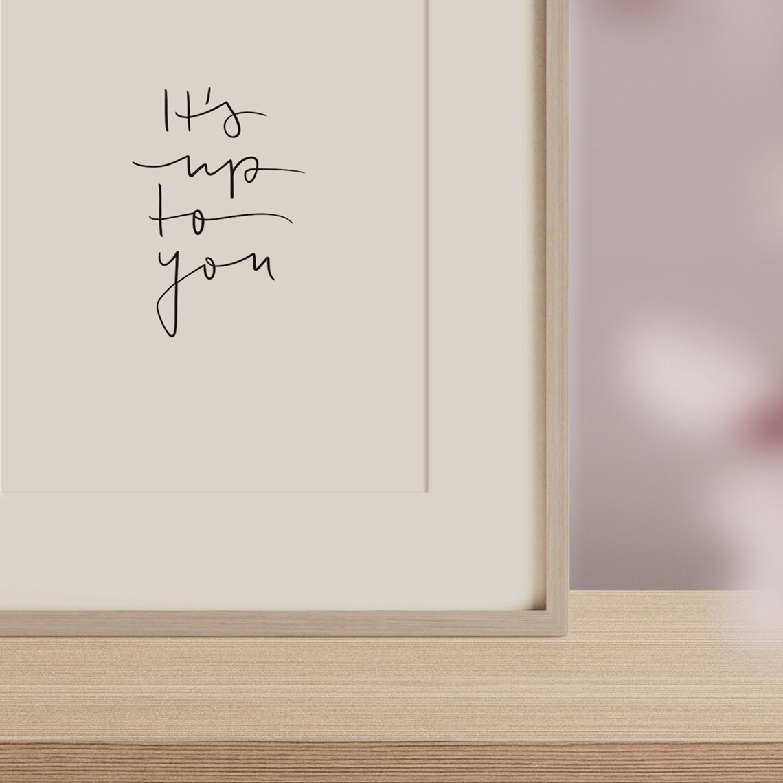 Its Up To You Typography Quote Art Print - Image 3