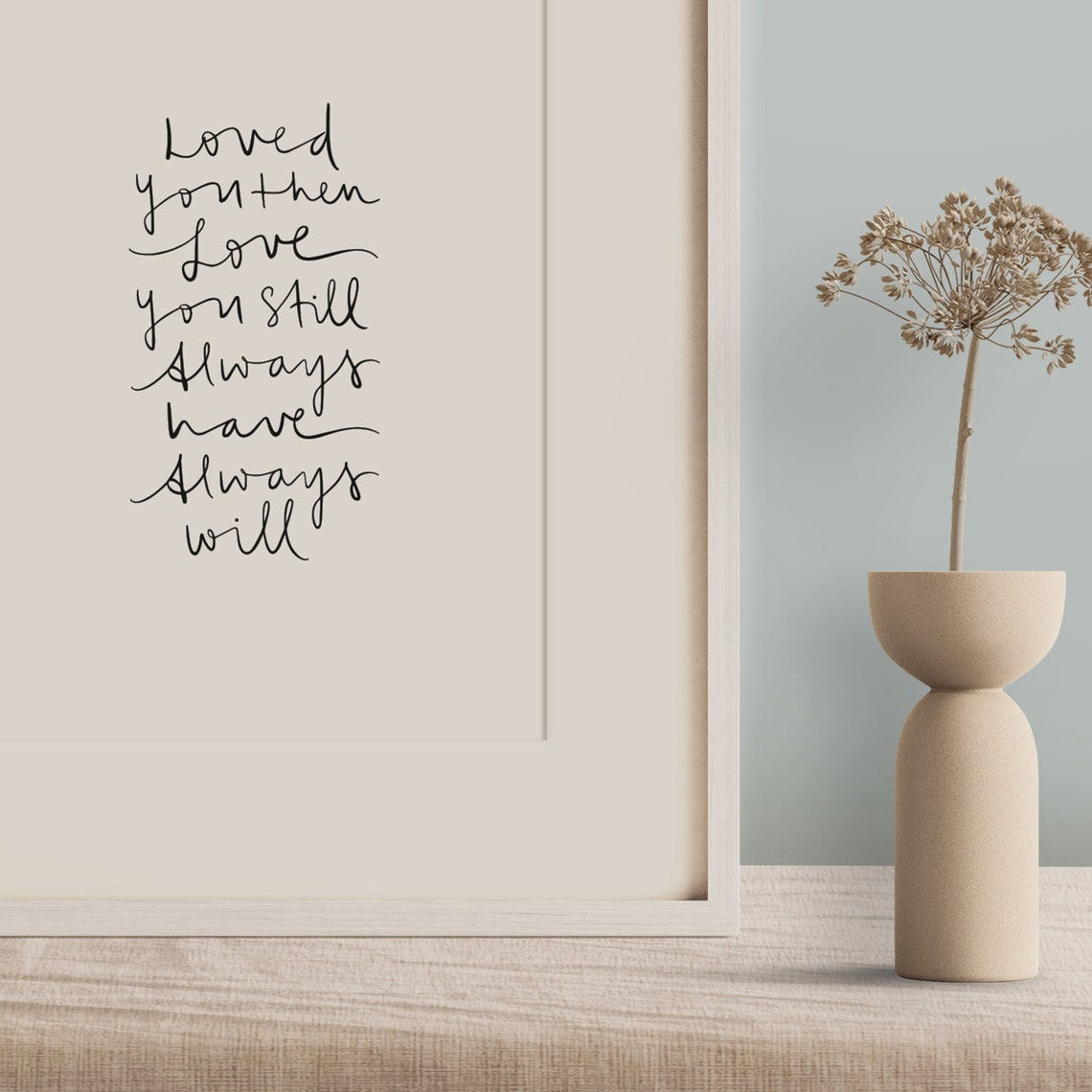 Loved You Then Love You Still Always Handwritten Quote Poster - Image 3