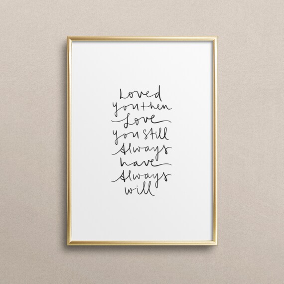 Loved You Then Love You Still Always Handwritten Quote Poster