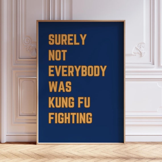 Surely Not Everybody Was Kung Fu Fighting Navy Gold Quote Poster
