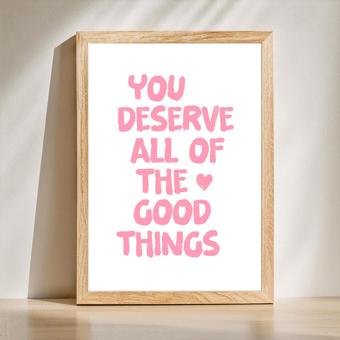 You Deserve All Of The Good Things Pink Typographic Quote Poster
