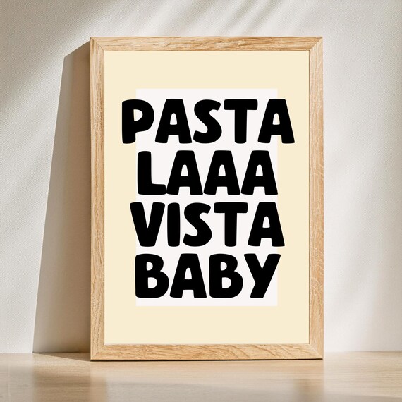 Pasta Laaa Vista Baby Funny Kitchen Poster Bold Black Typography Gift