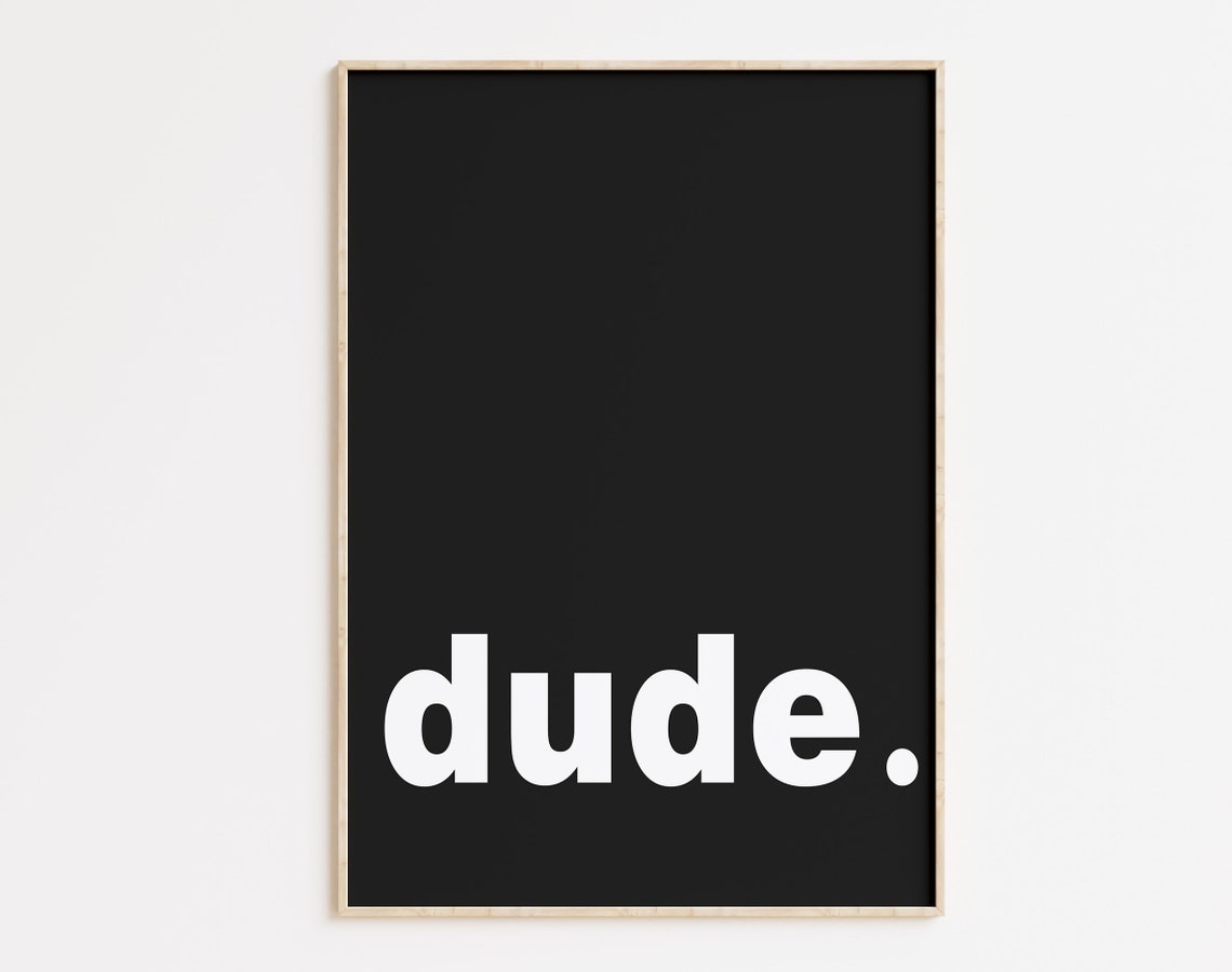 Dude Bold White Typography on Black Minimalist Statement Poster