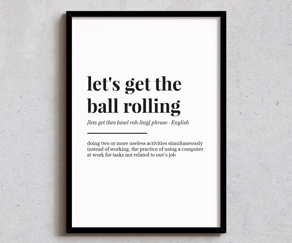 Lets Get The Ball Rolling Definition, Funny Office Art Print