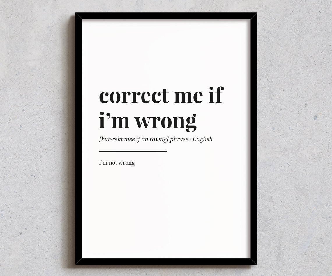 Correct Me If I Am Wrong Funny Dictionary Definition Quote Poster