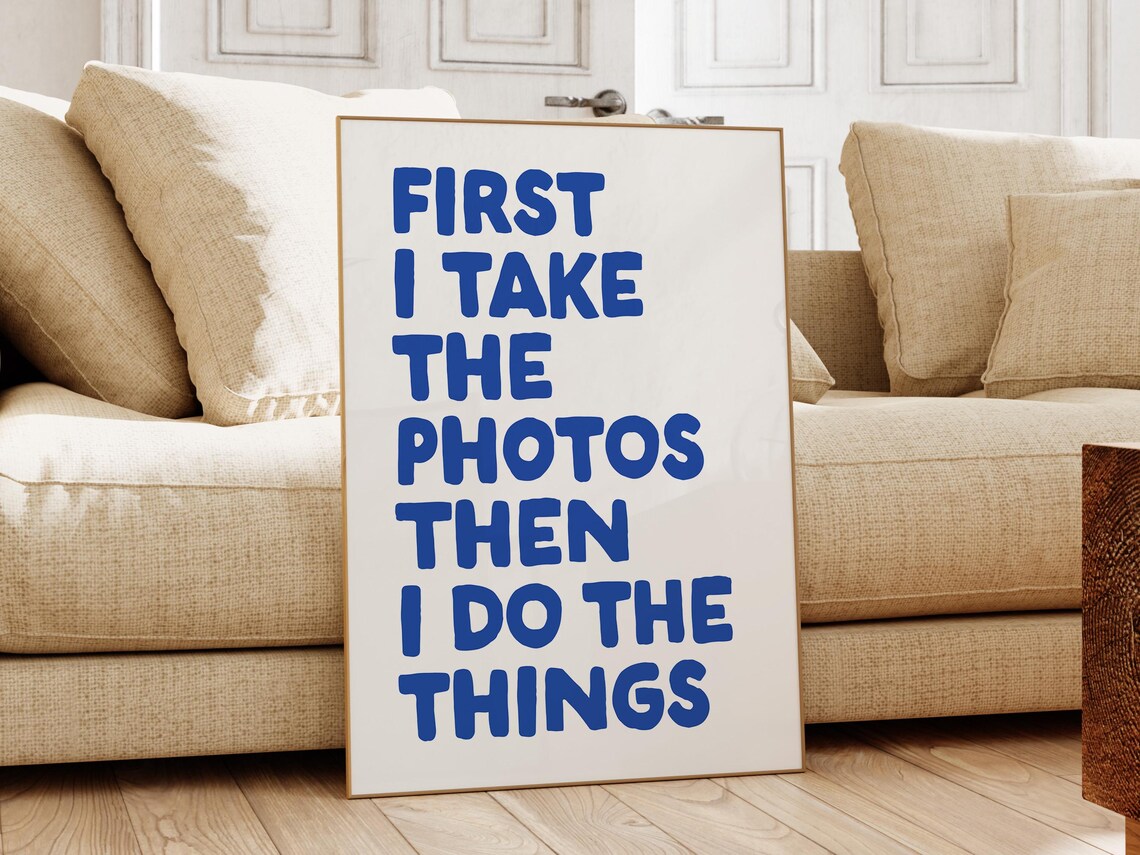 First I Take The Photos Then I Do The Things Navy Quote Poster - Image 2