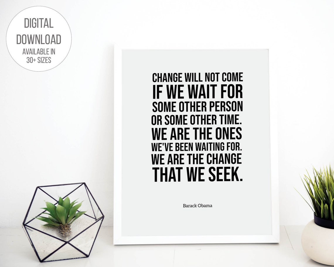 Barack Obama We Are The Change Quote Black White Inspirational Print