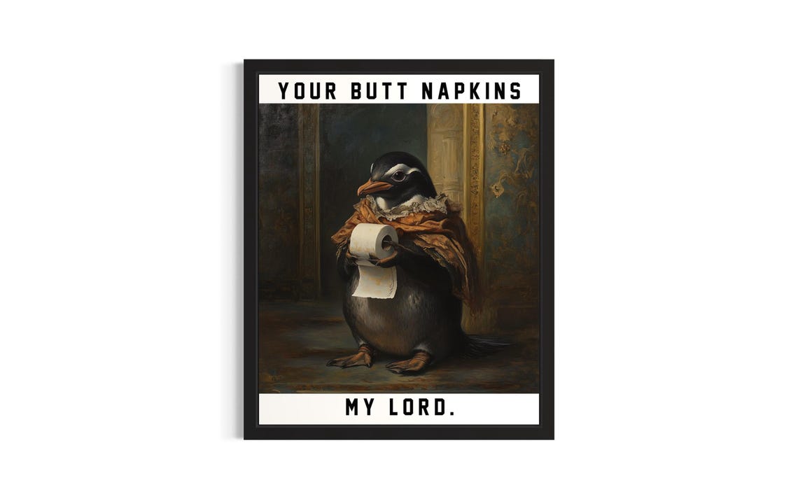 Penguin Gentleman Your Butt Napkins My Lord Funny Bathroom Sign Poster