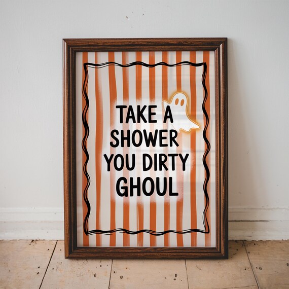 Take A Shower You Dirty Ghoul Funny Halloween Bathroom Ghost Sign Poster