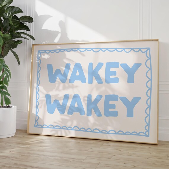 Wakey Art Print Baby Blue Good Morning Poster Neutral Home Decor Above Bed Nightstand Bedroom Dorm Cool