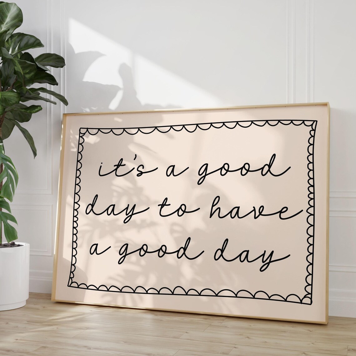 It's A Good Day To Have Art Print, Home Poster