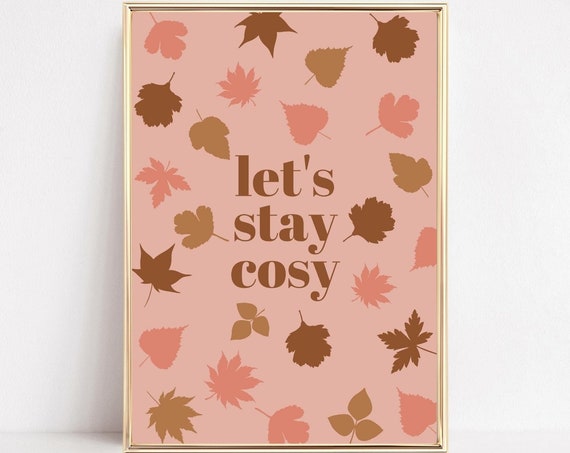 Let's Stay Cosy Autumn Quote Art Print, Fall Decor