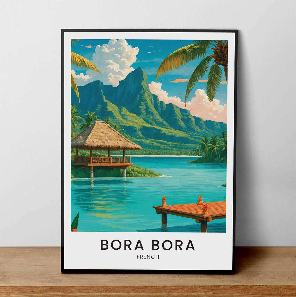 Bora Bora French Polynesia Overwater Hut Lagoon Travel Poster