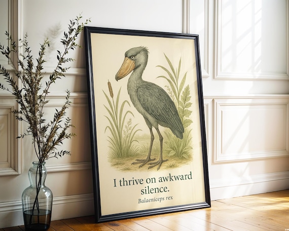Shoebill Stork I Thrive on Awkward Silence Botanical Funny Poster
