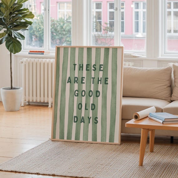 These Are The Good Old Days Print Sage Green Wall Art Positive Saying Poster Coquette Dorm Room Decor Affirmation Quote Gift Physical