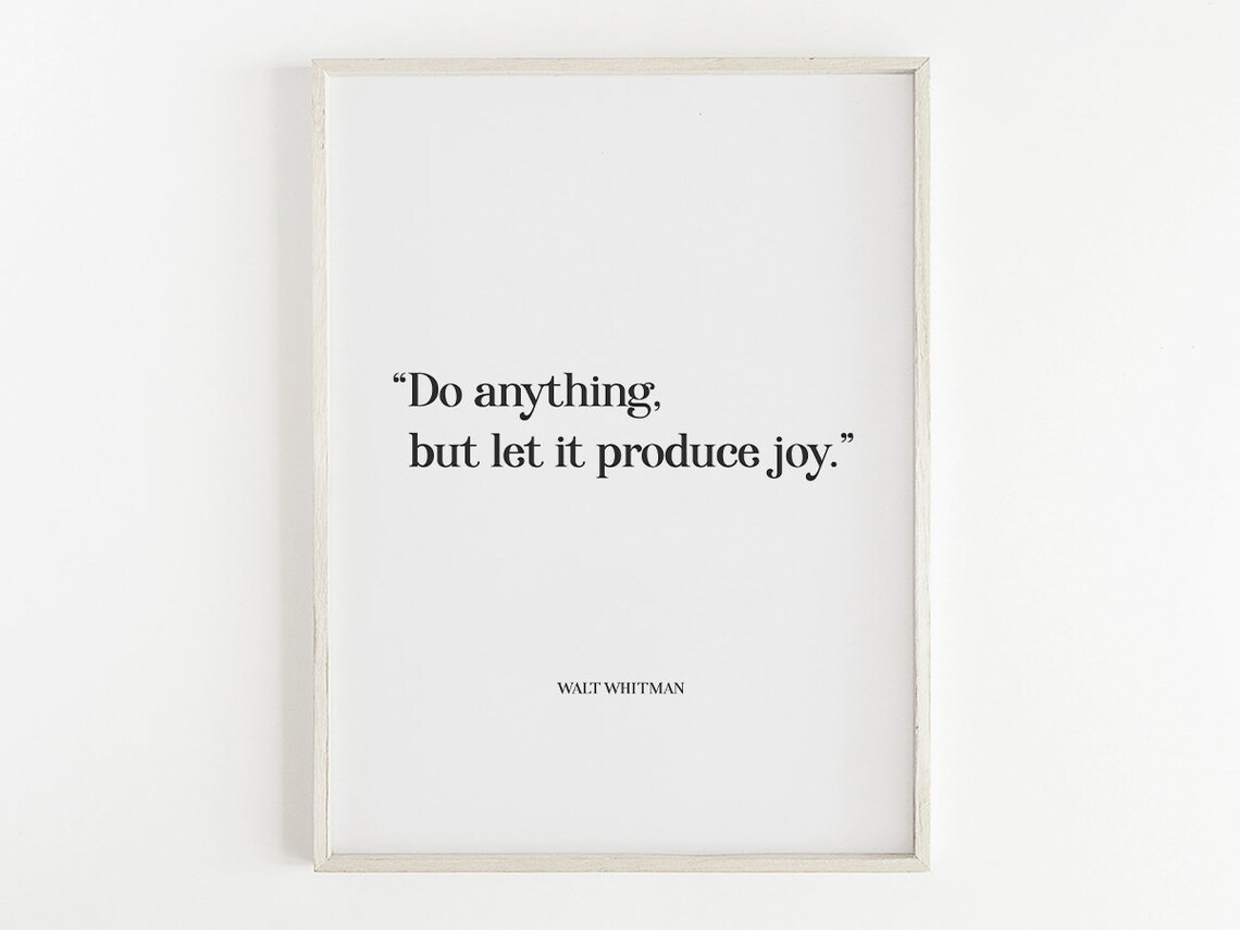 Walt Whitman Do Anything But Let It Produce Joy Quote Poster