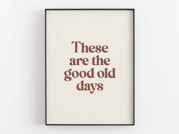 These Are The Good Old Days Retro Brown Serif Typography Wall Art