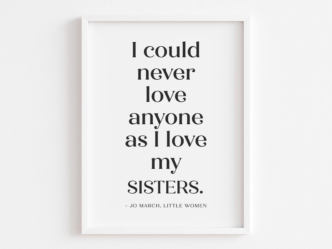I Could Never Love Anyone As I Love My Sisters Jo March Poster