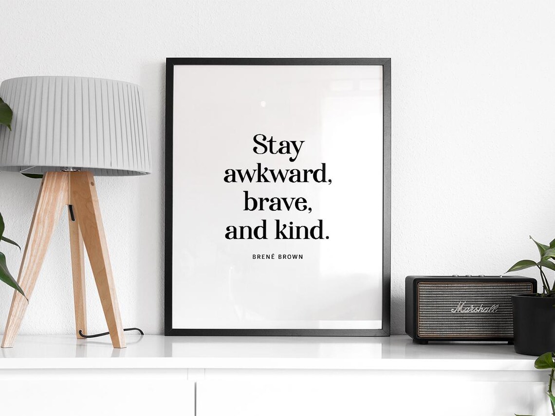 Stay Awkward Brave And Kind Quote - Brene Brown - Image 2