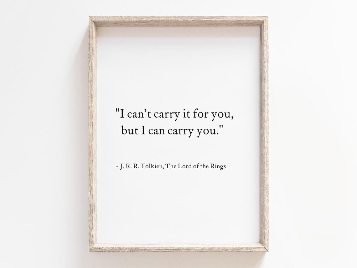 I Can't Carry It For You But I Can Carry You Tolkien Samwise Poster