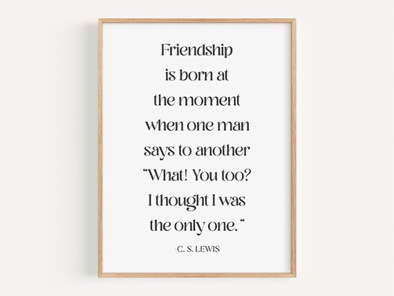 C S Lewis Friendship Is Born What You Too Quote Gift Wall Art