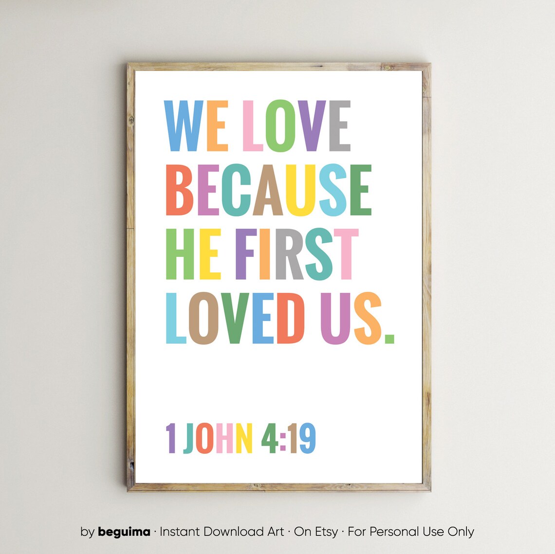We Love Because He First Loved Us Scripture Poster