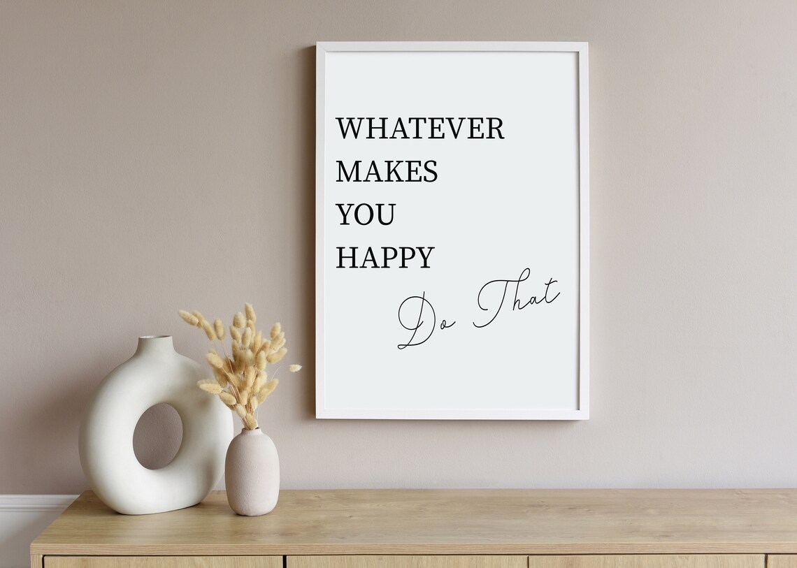 Makes You Happy Positive Quote Art Print