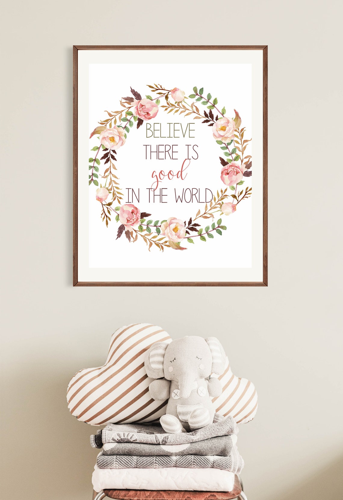 Believe There Is Good In The World Quote 5x7 8x10 11x14 16x20 Watercolor Floral Wreath Quote Sign Inspirational Quote Diy Decor - Image 3