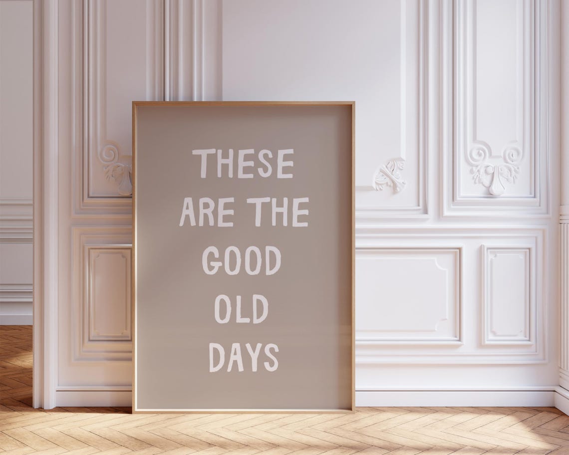 These Are The Good Old Days Beige Minimalist Typography Wall Poster - Image 7