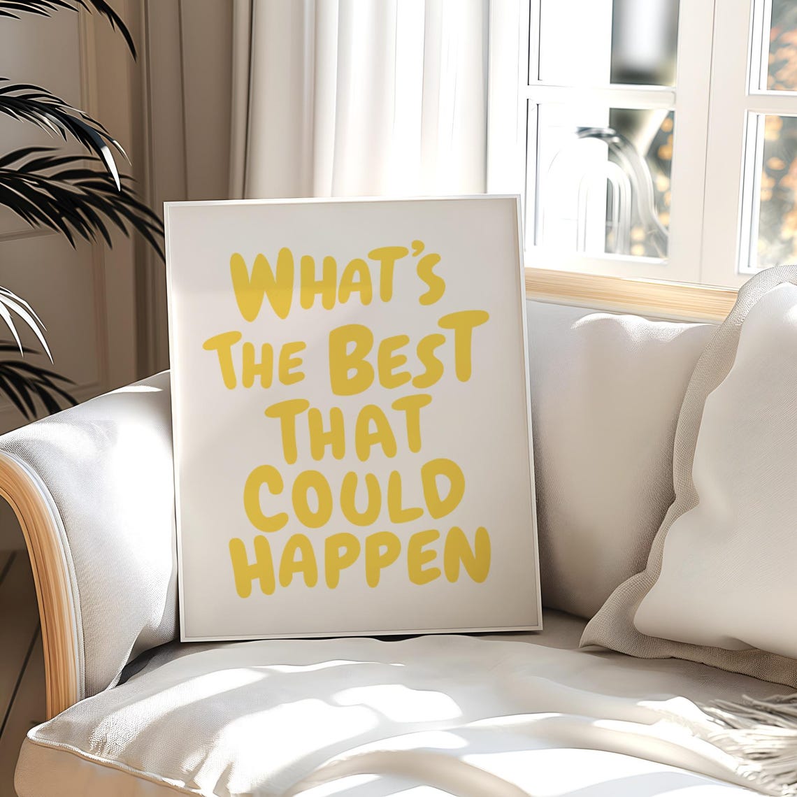 Whats The Best That Could Happen Yellow Quote Poster Uplifting Decor