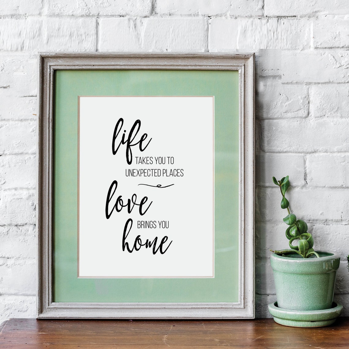 Love Brings You Home Life Unexpected Places Script Quote Poster