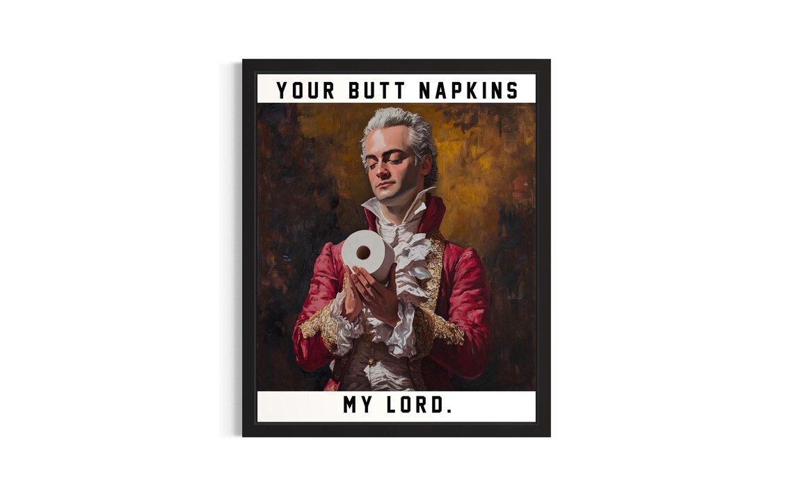 Your Butt Napkins My Lord Baroque Gentleman Toilet Paper Funny Poster