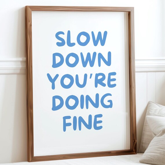 Slow Down Youre Doing Fine Print Daily Affirmation Poster Blue Trendy Wall Art Uplifting Dorm Room Decor College Apartment