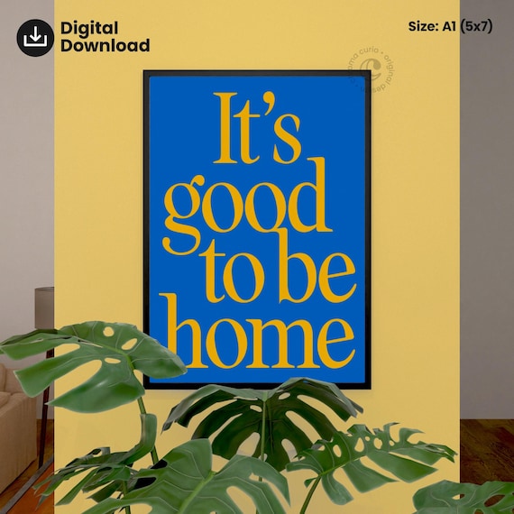 It Is Good To Be Home Blue Yellow Bold Typography Poster Gift