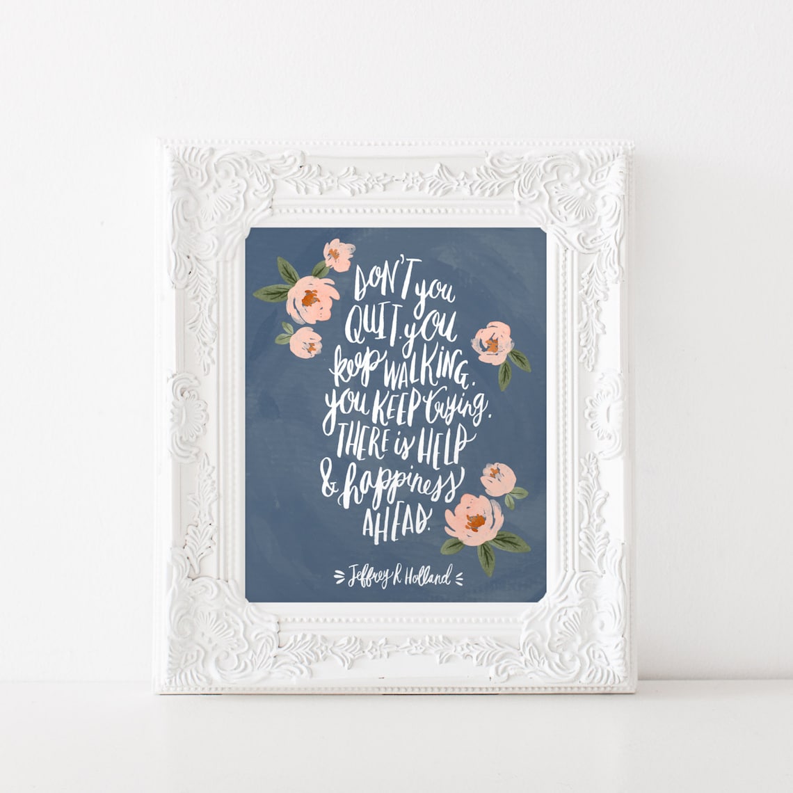 Don’t You Quit Keep Walking Quote Art Print