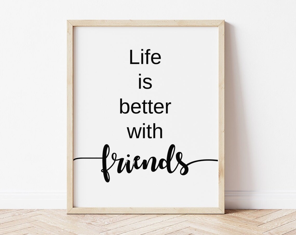 Life Is Better With Friends Friendship Quote Love Gift Wall Art