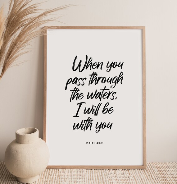 Isaiah 43:2 When You Pass Through The Waters I Will Be With You Poster
