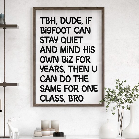 Bigfoot Can Stay Quiet Funny Classroom Quote Typography Poster