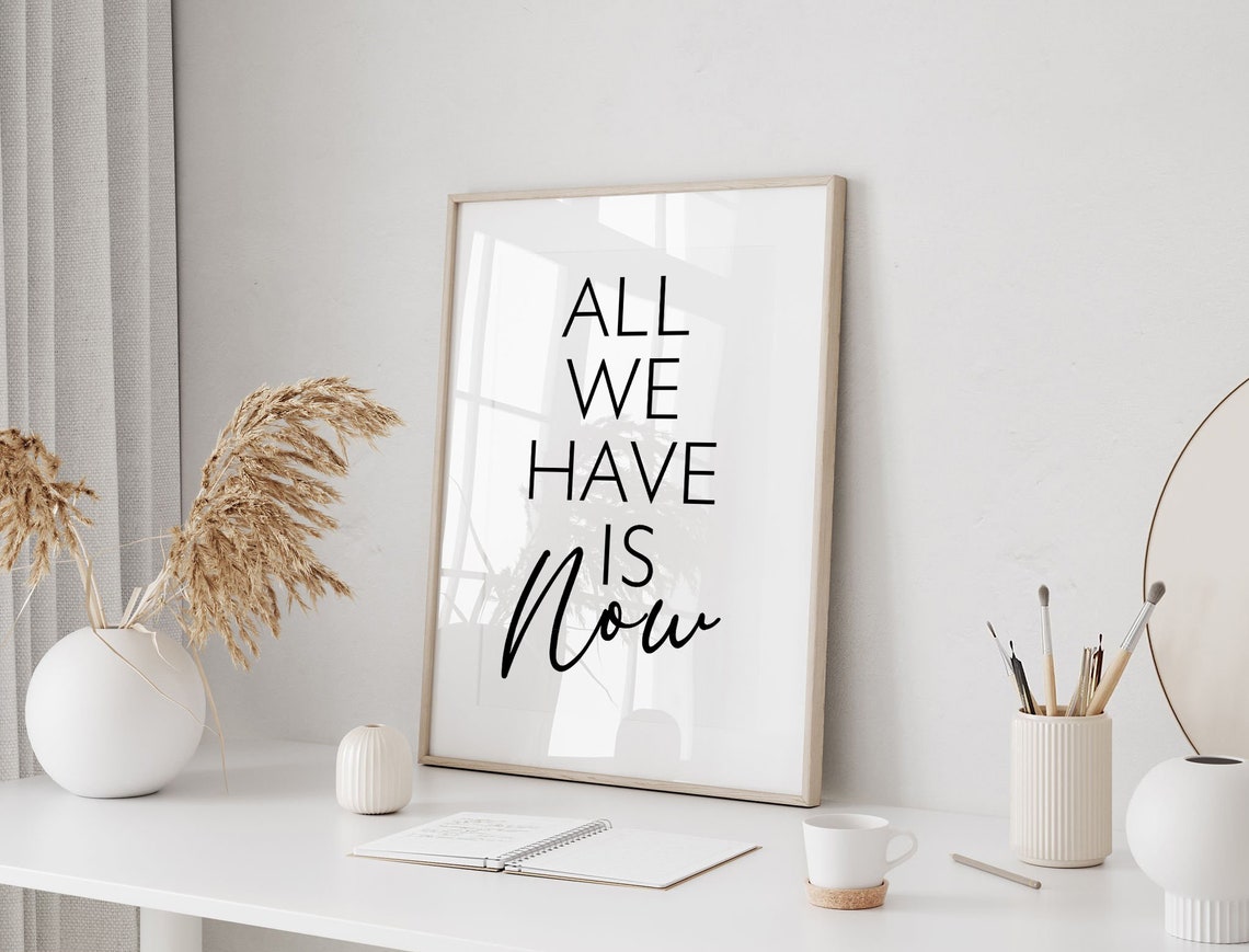 All We Have Is Now Inspirational Minimalist Typography Quote Poster - Image 2