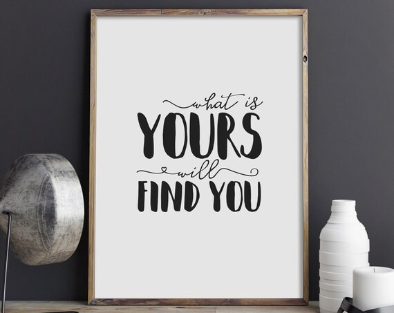 What Is Yours Will Find You Inspirational Quote Poster Bold Script Typography
