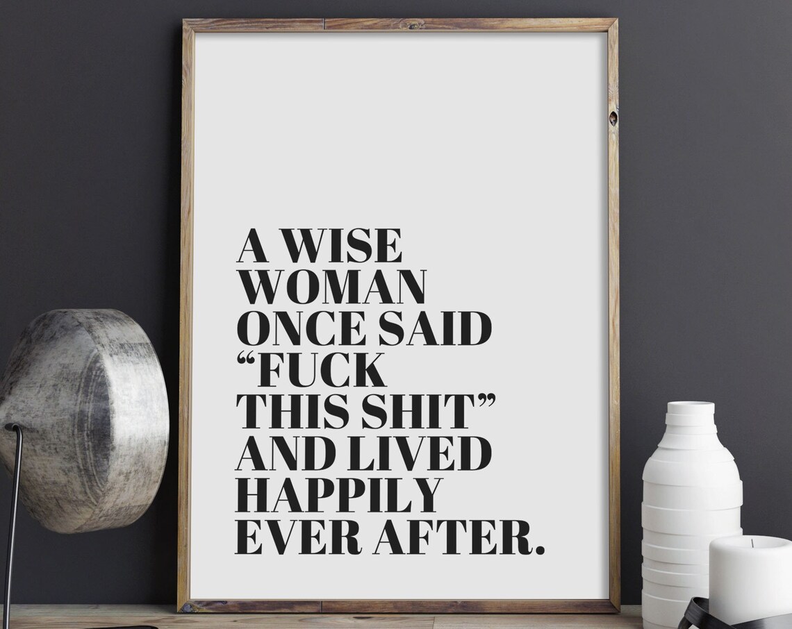 Wise Woman Once Said Fuck This Shit Funny Feminist Quote Poster