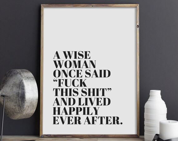 Wise Woman Once Said Fuck This Shit Funny Feminist Quote Poster