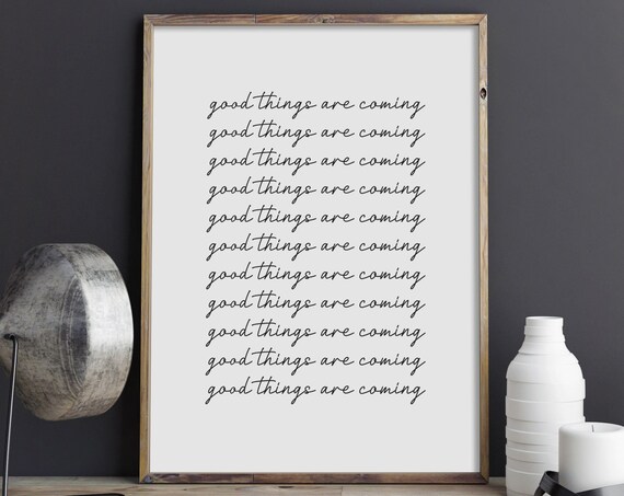 Good Things Are Coming Repeated Script Affirmation Typography Poster