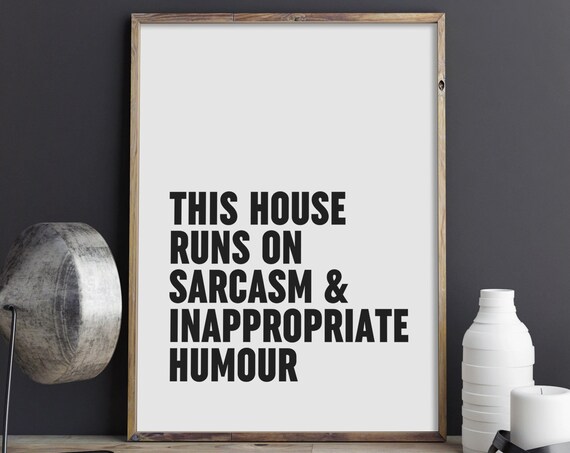 This House Runs On Sarcasm And Inappropriate Humour Print Funny Poster Sarcastic Wall Art Hallway Typography Sign Instant