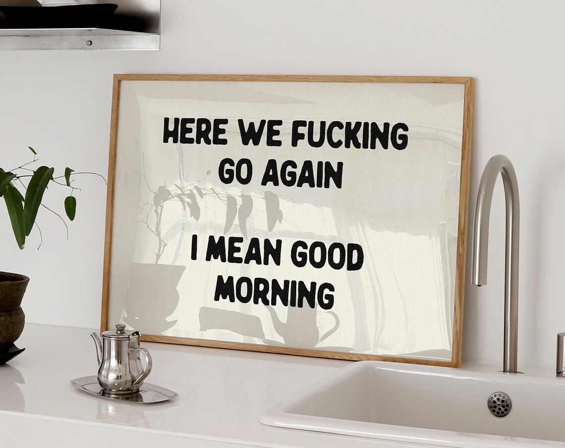 Here We Fucking Go Again Typography Poster