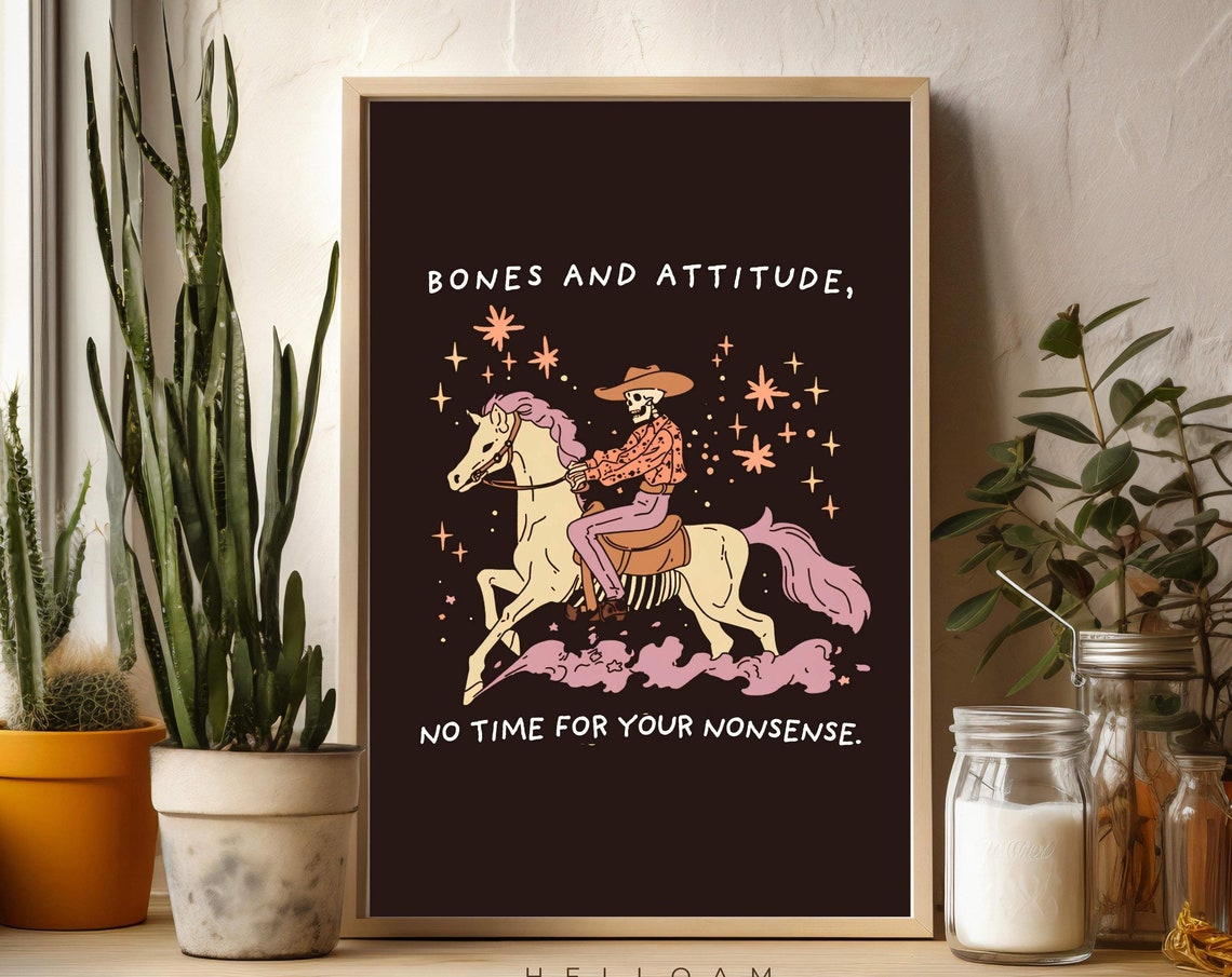 Bones And Attitude Skeleton Cowboy Riding Horse Funny Quote Art Poster