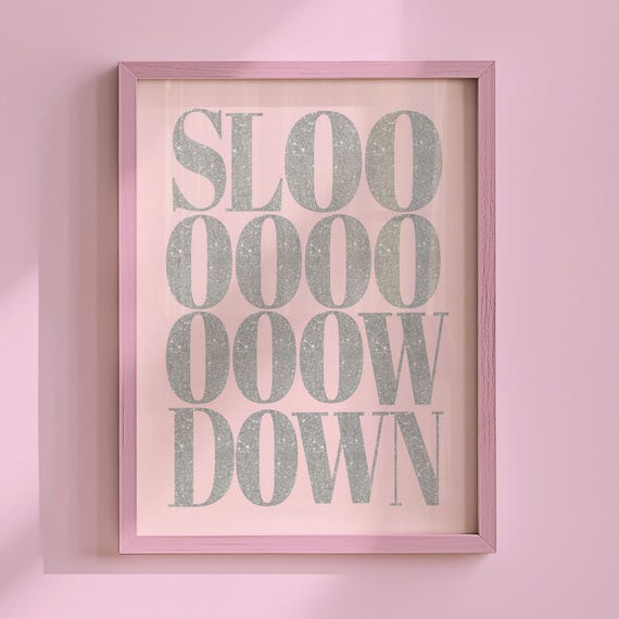 Slow Down Poster Daily Affirmation Print Glitter Letter Art Trendy Y2k Wall Girls Room