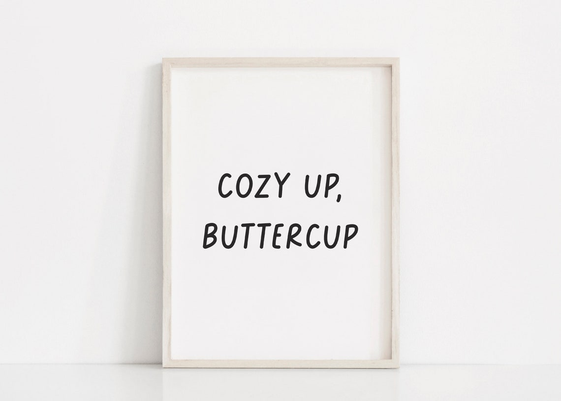 Cozy Up Buttercup Dorm Room Posters Girls Room Print Minimalist Nursery Wall Art Above Bed Wall Art Movie Room Art Funny Bedroom Quote - Image 2